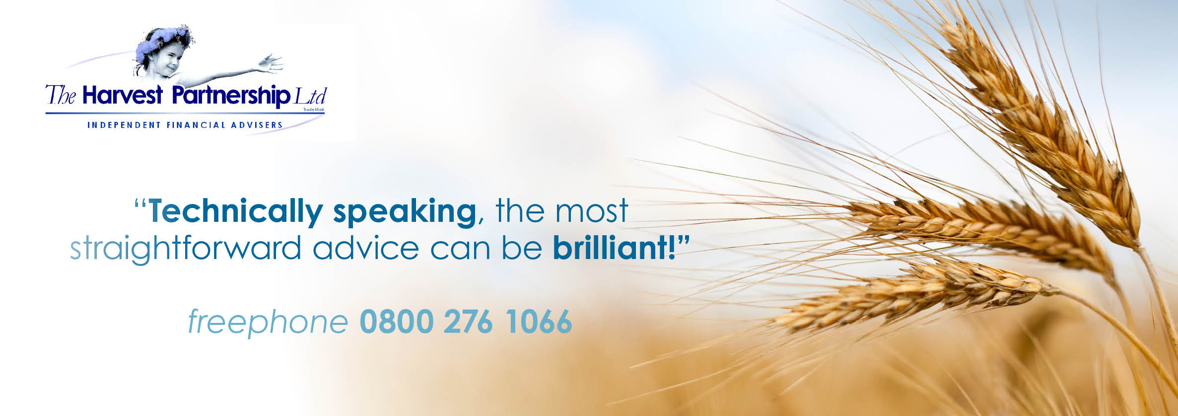 A picture of an ear of wheat against a bright sky with the caption - Technically speaking, the most straightforward advice can be brilliant - freephone 0800 276 1066.