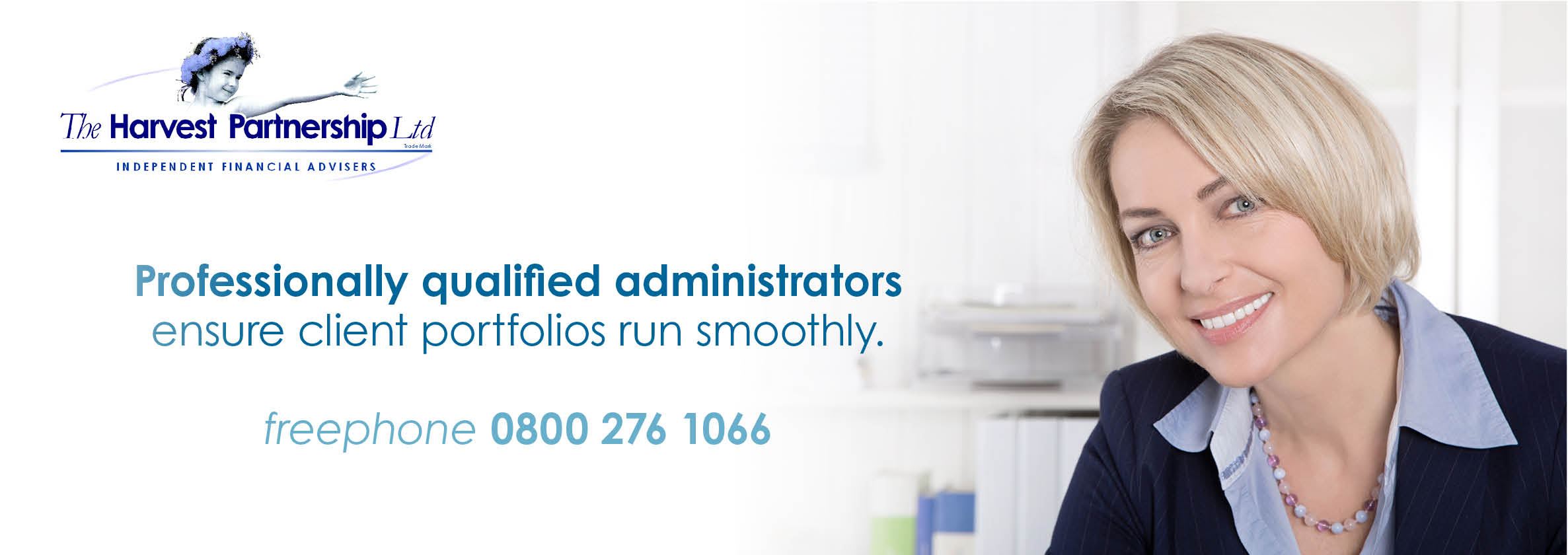 A picture of a professional female office worker with the caption - Professionally qualified administrators ensure client portfolios run smoothly - freephone 0800 276 1066.