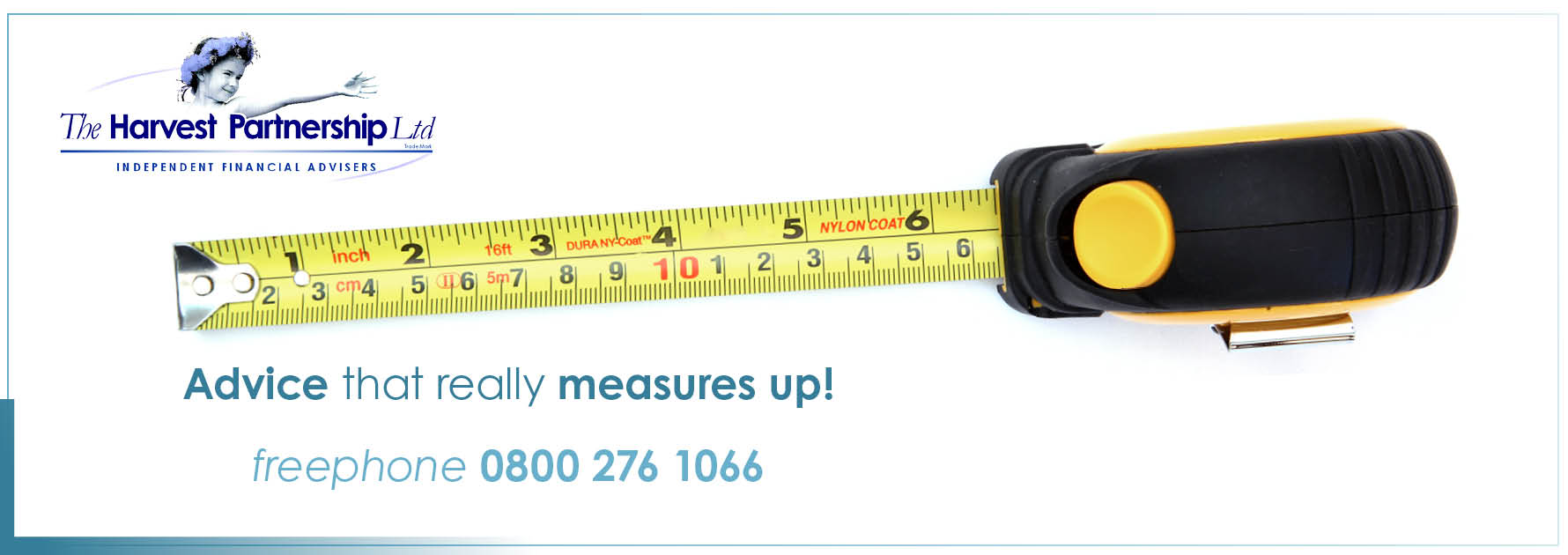 A picture of a tape measure with the caption: Advice that measures up!
